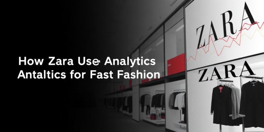 How Zara Uses Analytics for Fast Fashion