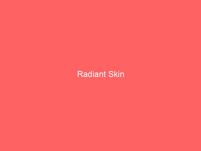 Radiant Skin