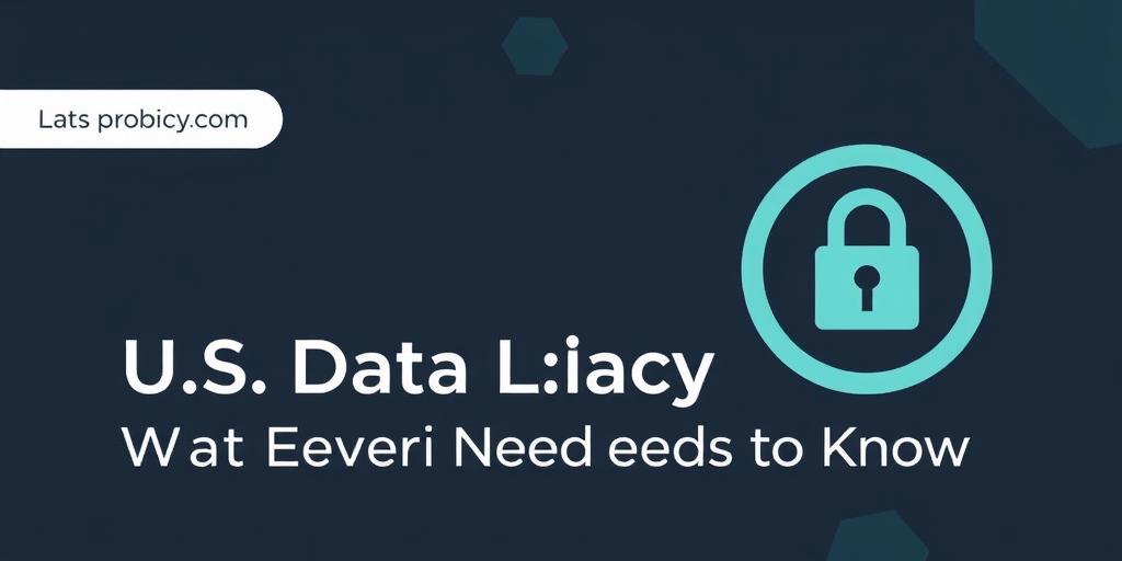 U.S. Data Privacy Laws: What Every American Needs to Know