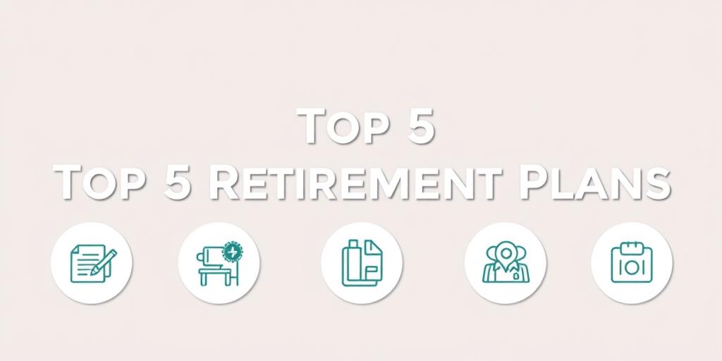 Top 5 Retirement Plans for U.S. Workers in 2025