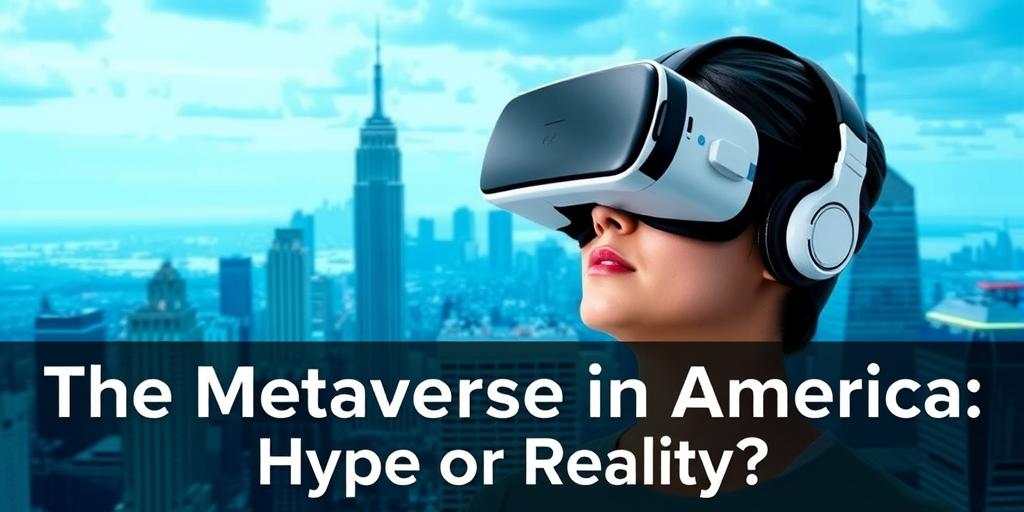 The Metaverse in America: Hype or Reality?